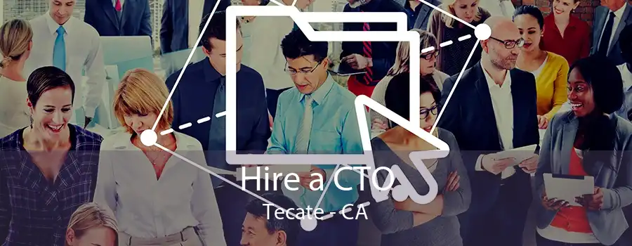 Hire a CTO Tecate - CA