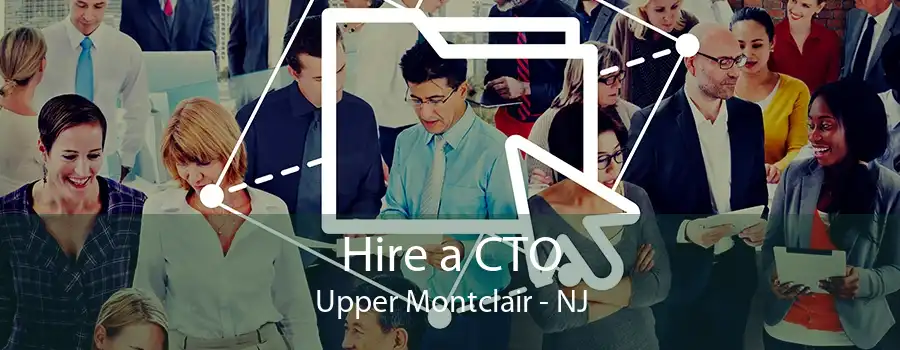 Hire a CTO Upper Montclair - NJ