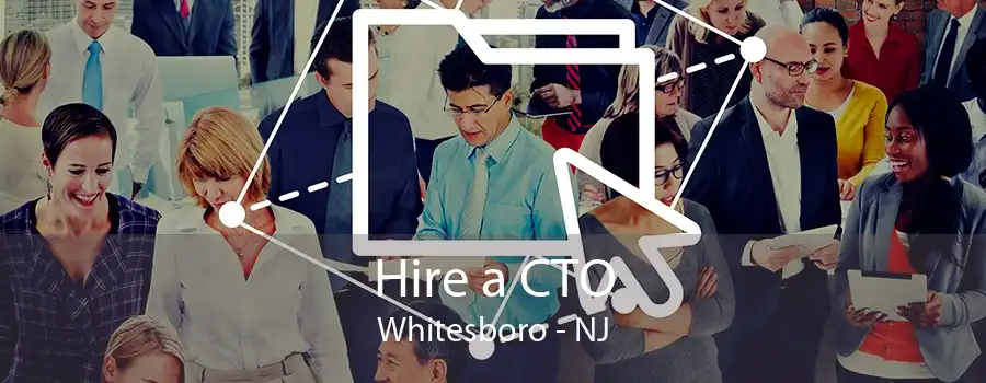 Hire a CTO Whitesboro - NJ