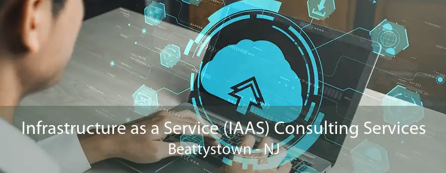 Infrastructure as a Service (IAAS) Consulting Services Beattystown - NJ