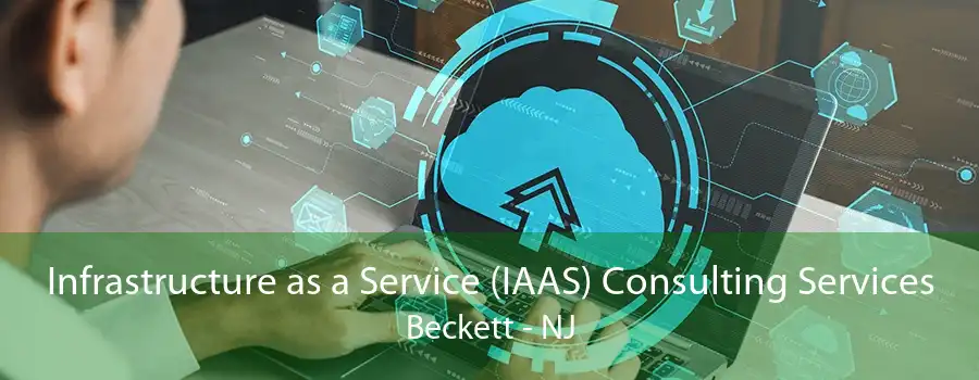 Infrastructure as a Service (IAAS) Consulting Services Beckett - NJ