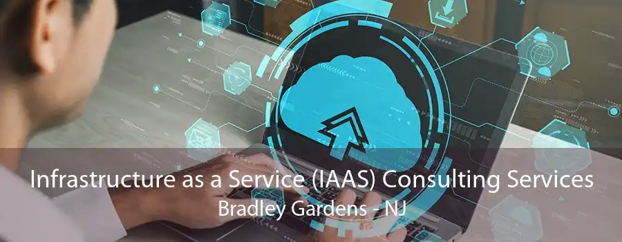 Infrastructure as a Service (IAAS) Consulting Services Bradley Gardens - NJ