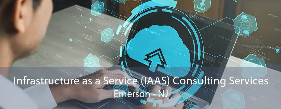 Infrastructure as a Service (IAAS) Consulting Services Emerson - NJ