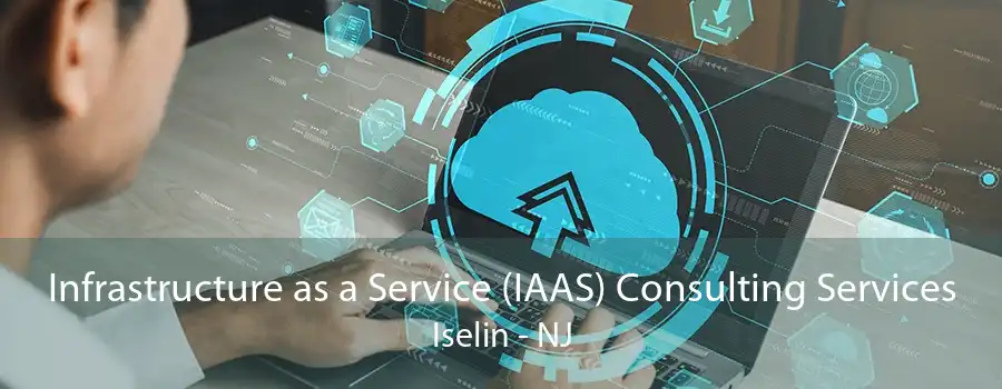 Infrastructure as a Service (IAAS) Consulting Services Iselin - NJ