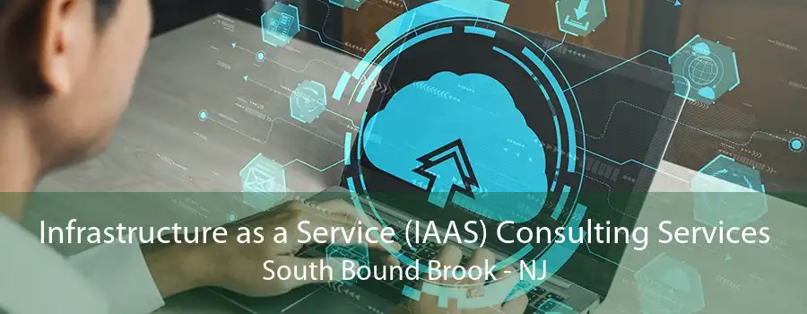 Infrastructure as a Service (IAAS) Consulting Services South Bound Brook - NJ