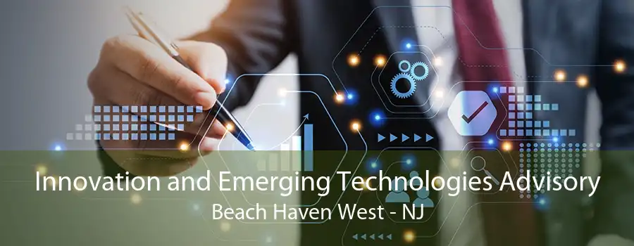 Innovation and Emerging Technologies Advisory Beach Haven West - NJ