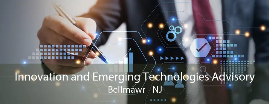 Innovation and Emerging Technologies Advisory Bellmawr - NJ