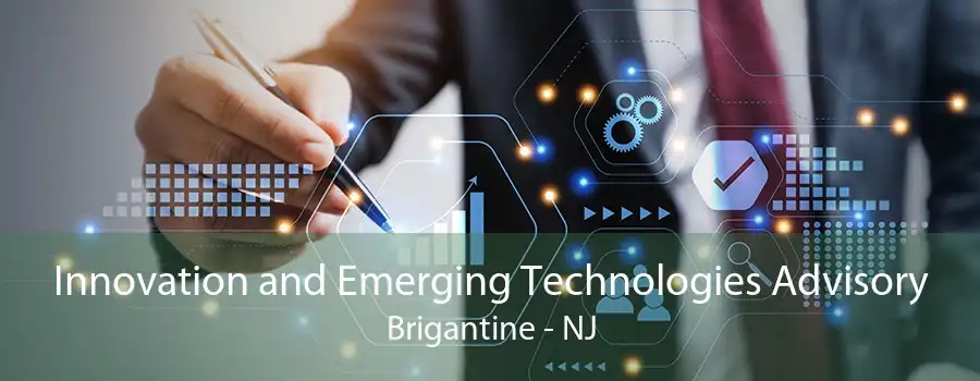 Innovation and Emerging Technologies Advisory Brigantine - NJ