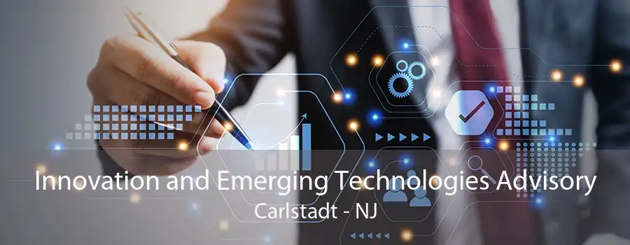 Innovation and Emerging Technologies Advisory Carlstadt - NJ