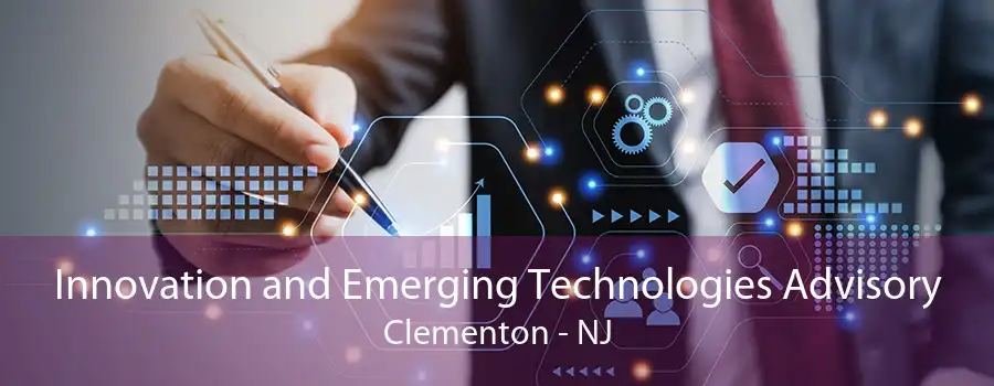 Innovation and Emerging Technologies Advisory Clementon - NJ