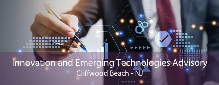 Innovation and Emerging Technologies Advisory Cliffwood Beach - NJ