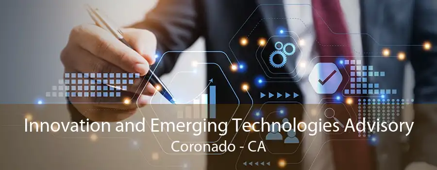 Innovation and Emerging Technologies Advisory Coronado - CA