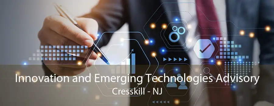 Innovation and Emerging Technologies Advisory Cresskill - NJ