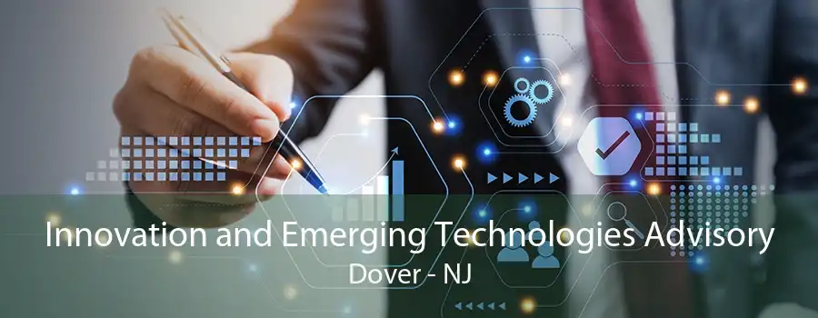 Innovation and Emerging Technologies Advisory Dover - NJ