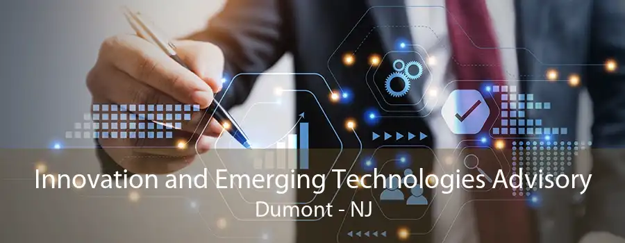 Innovation and Emerging Technologies Advisory Dumont - NJ