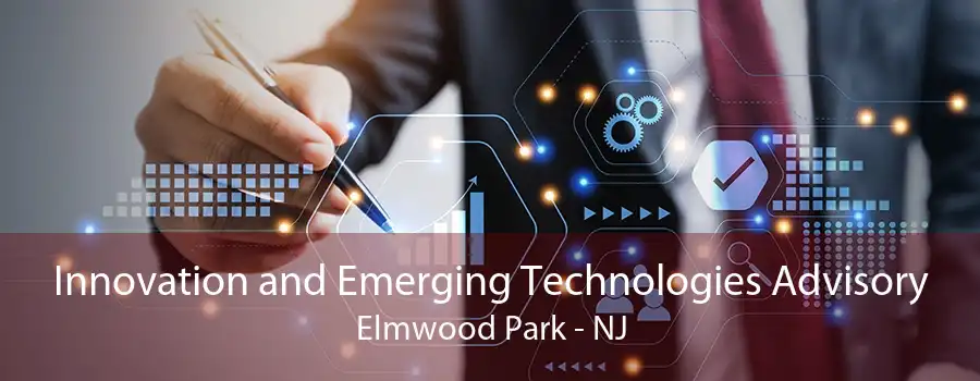 Innovation and Emerging Technologies Advisory Elmwood Park - NJ