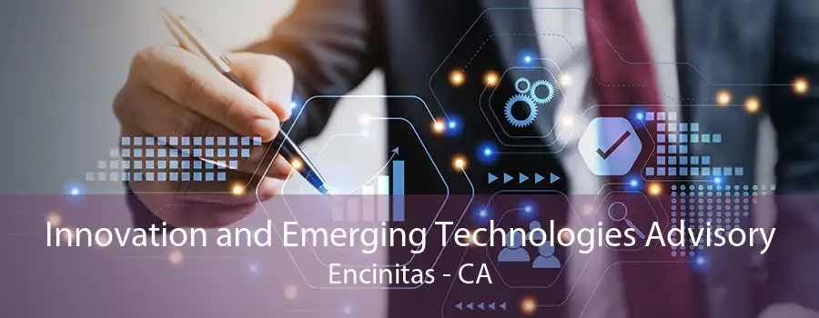 Innovation and Emerging Technologies Advisory Encinitas - CA