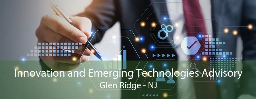 Innovation and Emerging Technologies Advisory Glen Ridge - NJ