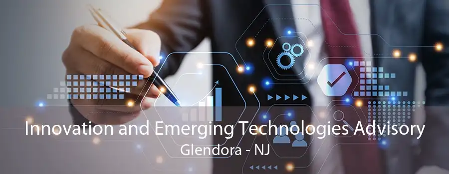 Innovation and Emerging Technologies Advisory Glendora - NJ