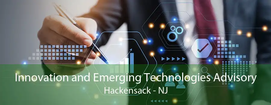 Innovation and Emerging Technologies Advisory Hackensack - NJ