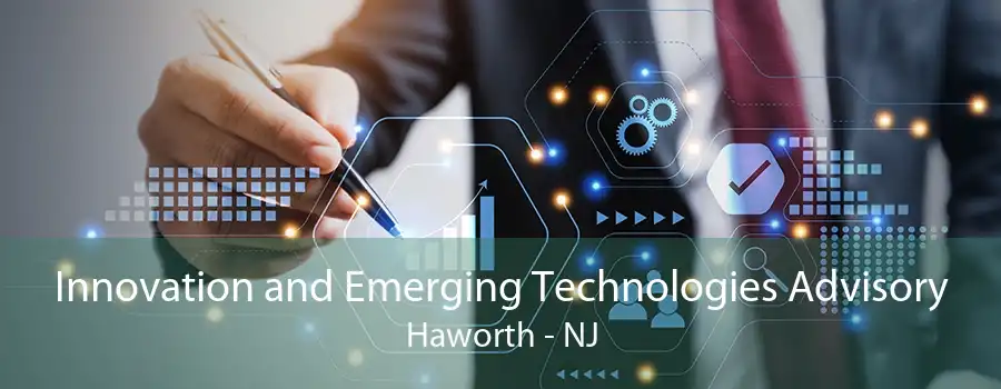 Innovation and Emerging Technologies Advisory Haworth - NJ