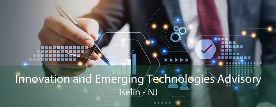 Innovation and Emerging Technologies Advisory Iselin - NJ