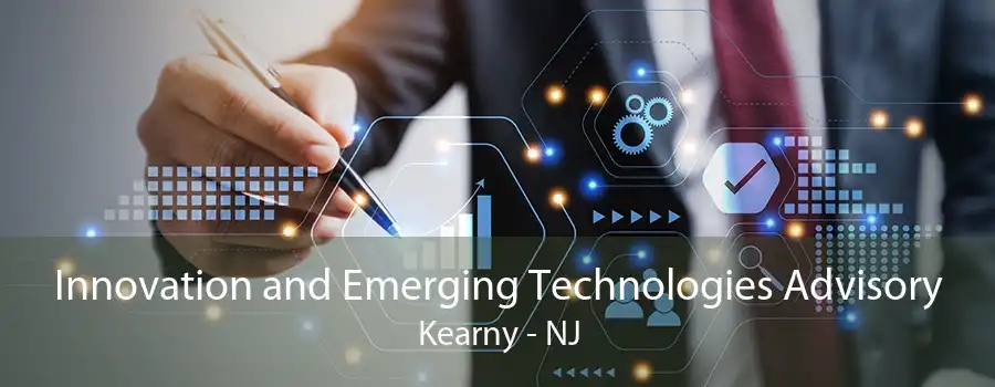 Innovation and Emerging Technologies Advisory Kearny - NJ