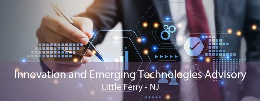 Innovation and Emerging Technologies Advisory Little Ferry - NJ