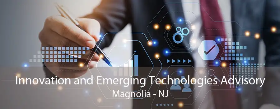 Innovation and Emerging Technologies Advisory Magnolia - NJ