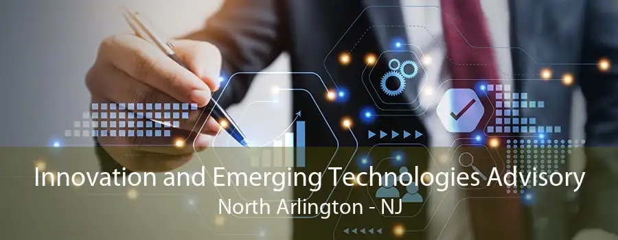 Innovation and Emerging Technologies Advisory North Arlington - NJ