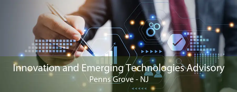 Innovation and Emerging Technologies Advisory Penns Grove - NJ