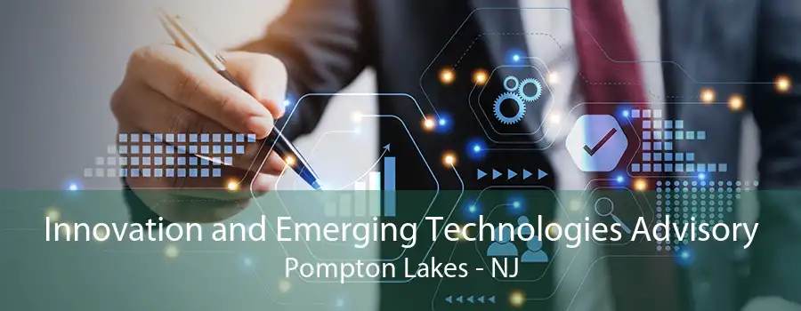Innovation and Emerging Technologies Advisory Pompton Lakes - NJ
