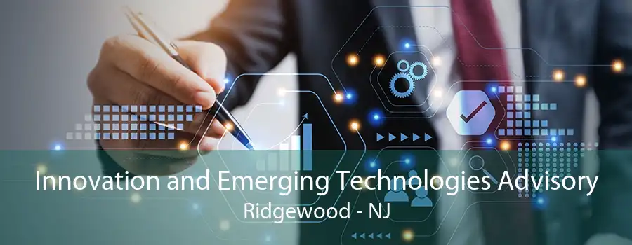 Innovation and Emerging Technologies Advisory Ridgewood - NJ