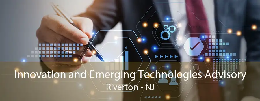 Innovation and Emerging Technologies Advisory Riverton - NJ