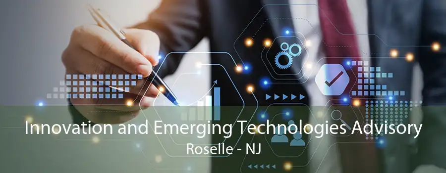 Innovation and Emerging Technologies Advisory Roselle - NJ