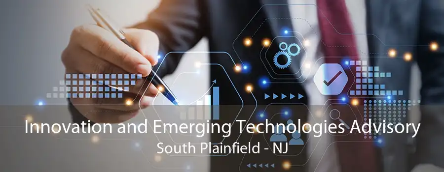 Innovation and Emerging Technologies Advisory South Plainfield - NJ