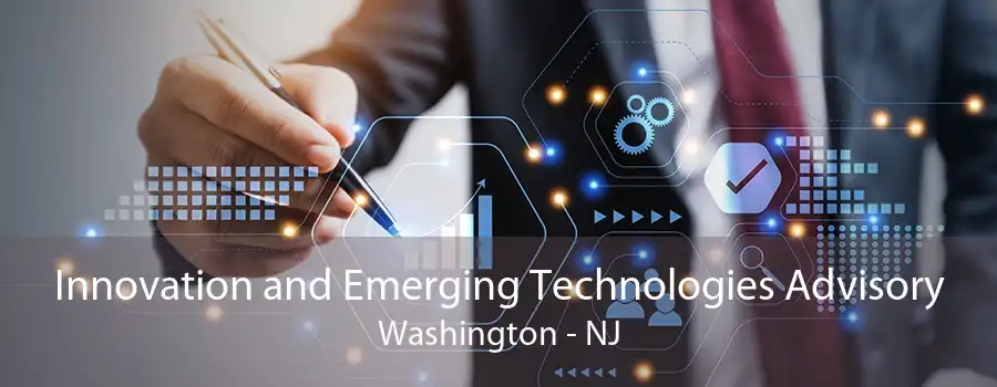 Innovation and Emerging Technologies Advisory Washington - NJ