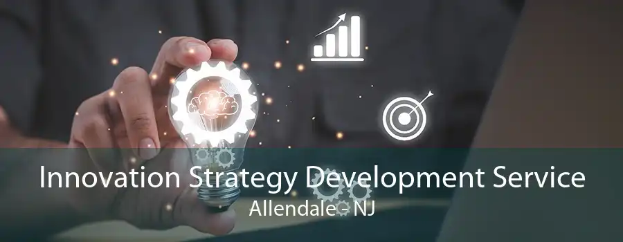 Innovation Strategy Development Service Allendale - NJ