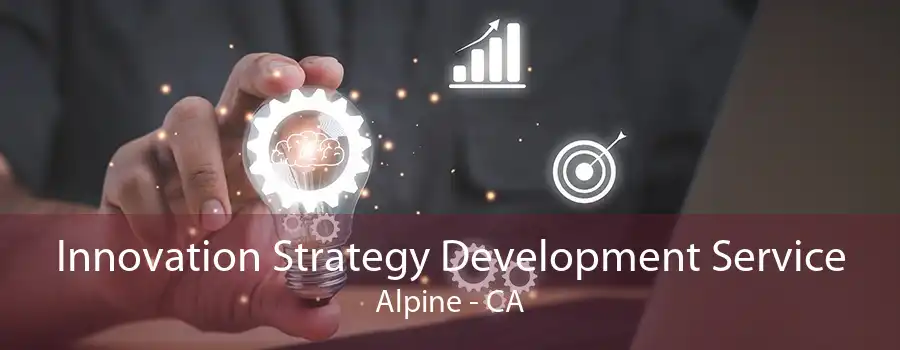 Innovation Strategy Development Service Alpine - CA