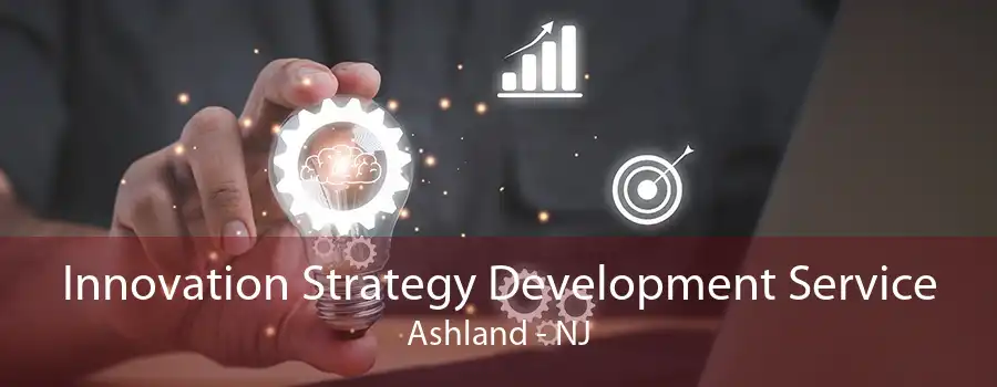 Innovation Strategy Development Service Ashland - NJ