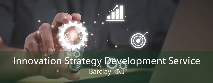 Innovation Strategy Development Service Barclay - NJ