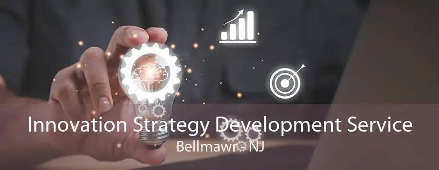 Innovation Strategy Development Service Bellmawr - NJ