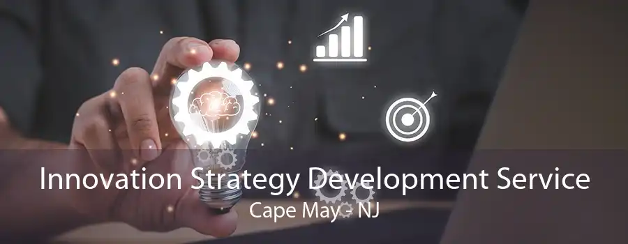 Innovation Strategy Development Service Cape May - NJ