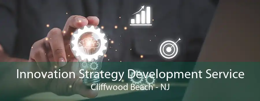 Innovation Strategy Development Service Cliffwood Beach - NJ