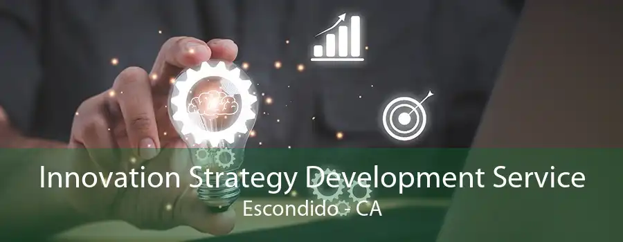 Innovation Strategy Development Service Escondido - CA