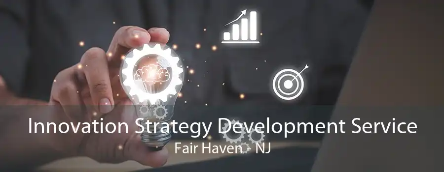 Innovation Strategy Development Service Fair Haven - NJ