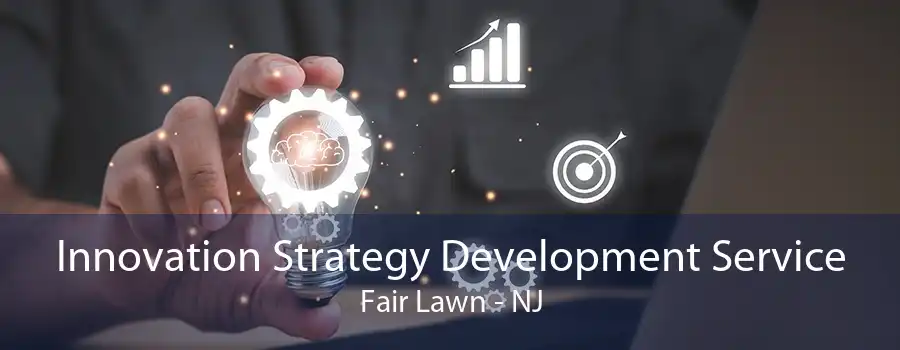Innovation Strategy Development Service Fair Lawn - NJ