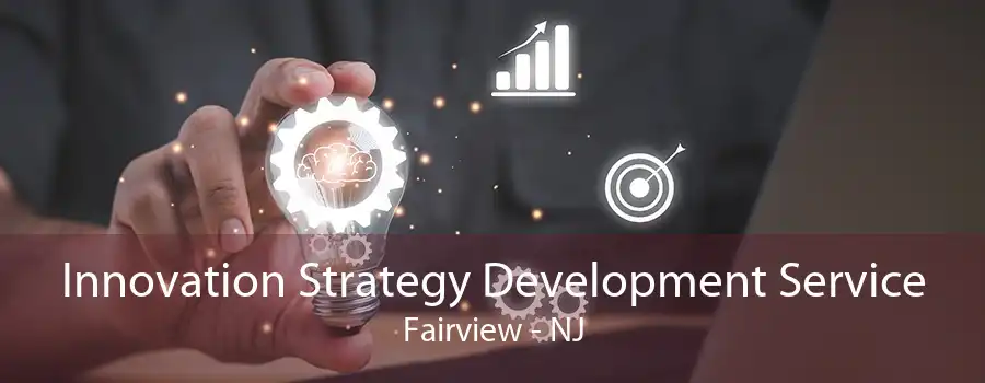 Innovation Strategy Development Service Fairview - NJ