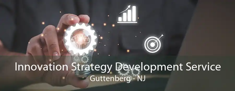 Innovation Strategy Development Service Guttenberg - NJ