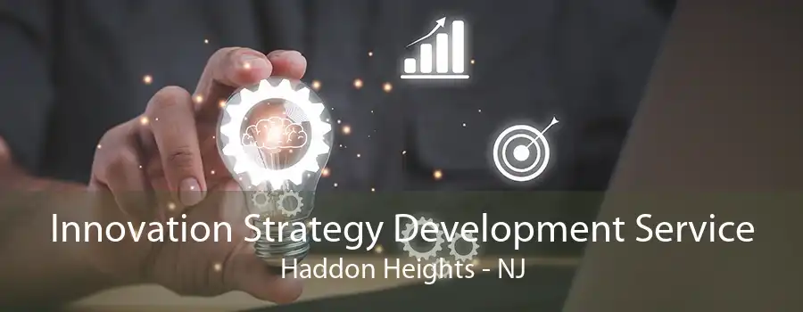 Innovation Strategy Development Service Haddon Heights - NJ